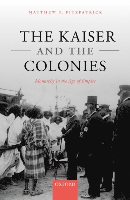 Matthew P. Fitzpatrick - Kaiser and the Colonies, E-bok