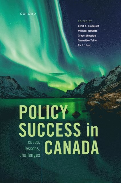 Paul t' Hart, GeneviA*ve Tellier, Grace Skogstad, Michael Howlett, Evert Lindquist - Policy Success in Canada, E-bok