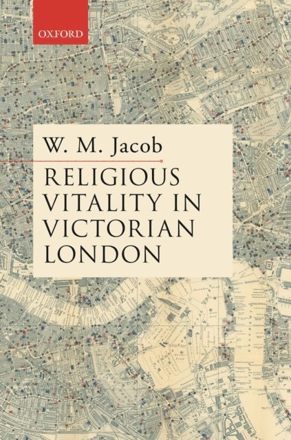 W. M. Jacob - Religious Vitality in Victorian London, E-bok