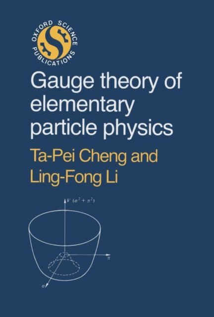 Ling-Fong Li, Ta-Pei Cheng - Gauge Theory of Elementary Particle Physics, E-bok
