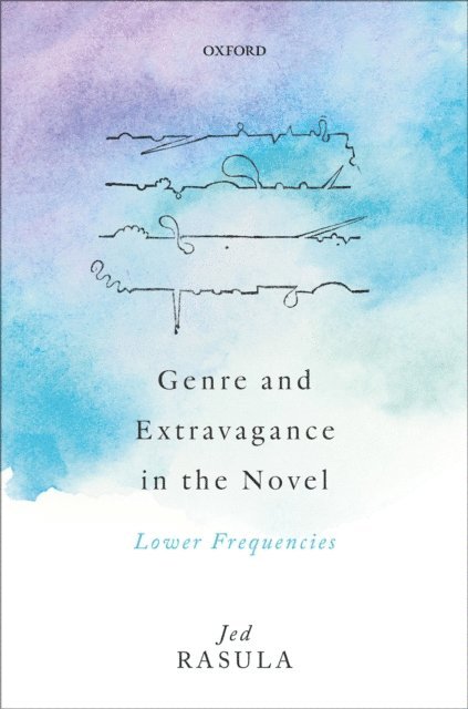 Jed Rasula - Genre and Extravagance in the Novel, E-bok