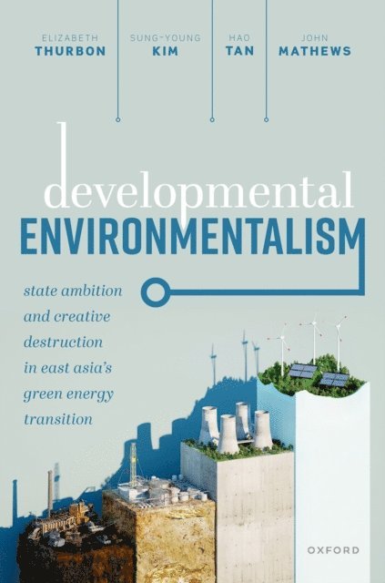 John A Mathews, Hao Tan, Sung-Young Kim, Elizabeth Thurbon - Developmental Environmentalism, E-bok
