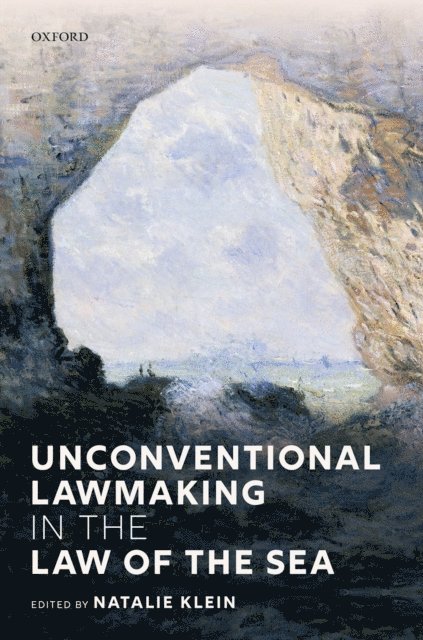 Natalie Klein - Unconventional Lawmaking in the Law of the Sea, E-bok