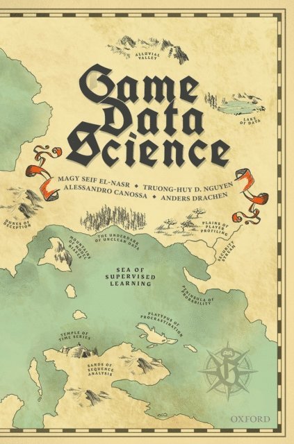 Anders Drachen, Alessandro Canossa, Truong-Huy D. Nguyen, Magy Seif El-Nasr - Game Data Science, E-bok