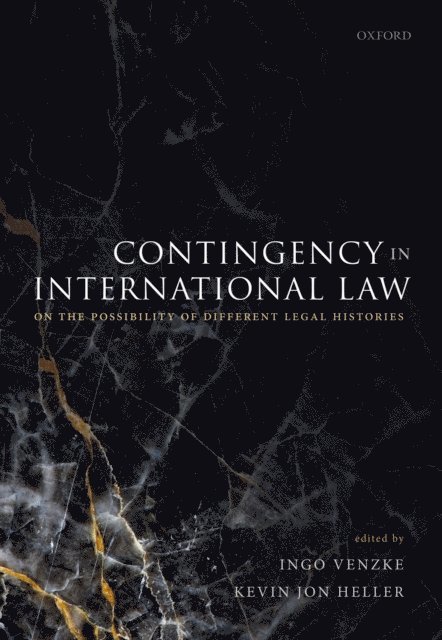Kevin Jon Heller, Ingo Venzke - Contingency in International Law, E-bok