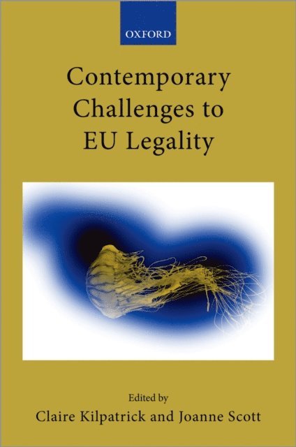 Joanne Scott, Claire Kilpatrick - Contemporary Challenges to EU Legality, E-bok