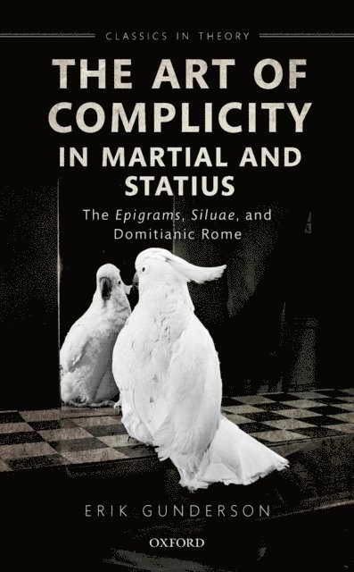 Erik Gunderson - Art of Complicity in Martial and Statius, E-bok