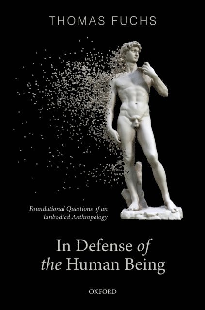 Thomas Fuchs - In Defence of the Human Being, E-bok