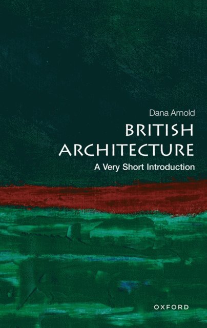 Dana Arnold - British Architecture, E-bok
