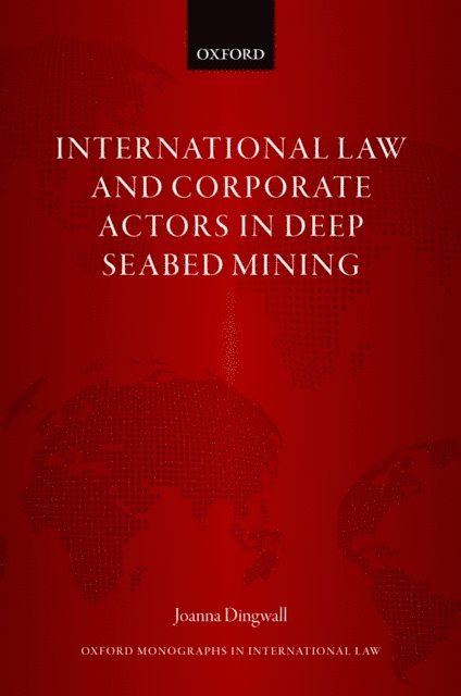 Joanna Dingwall - International Law and Corporate Actors in Deep Seabed Mining, E-bok