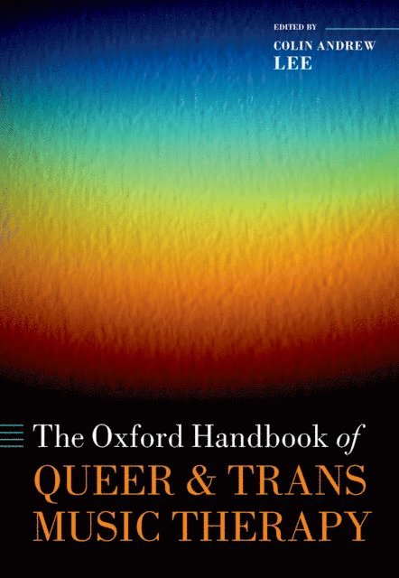 Colin Andrew Lee - Oxford Handbook of Queer and Trans Music Therapy, E-bok