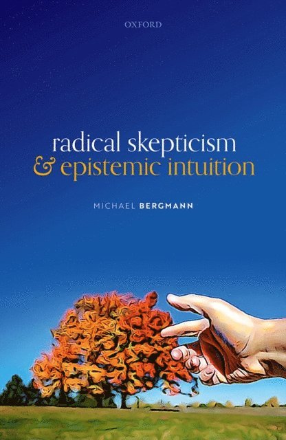 Michael Bergmann - Radical Skepticism and Epistemic Intuition, E-bok
