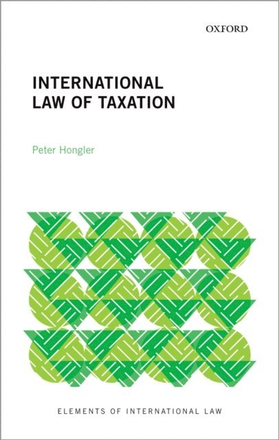 Peter Hongler - International Law of Taxation, E-bok