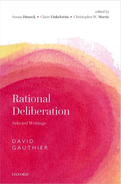 David Gauthier, Christopher W. Morris, Claire Finkelstein, Susan Dimock - Rational Deliberation, E-bok
