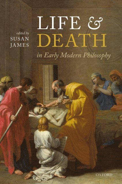 Susan James - Life and Death in Early Modern Philosophy, E-bok