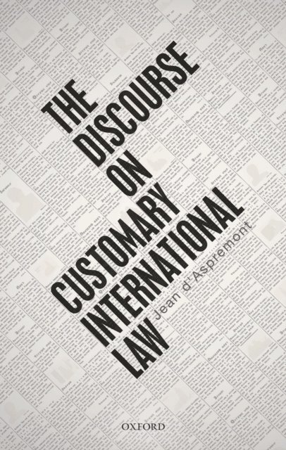 Jean d'Aspremont - Discourse on Customary International Law, E-bok