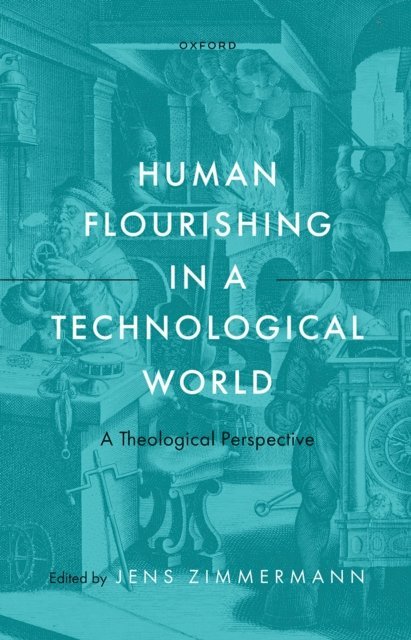 Jens Zimmermann - Human Flourishing in a Technological World, E-bok