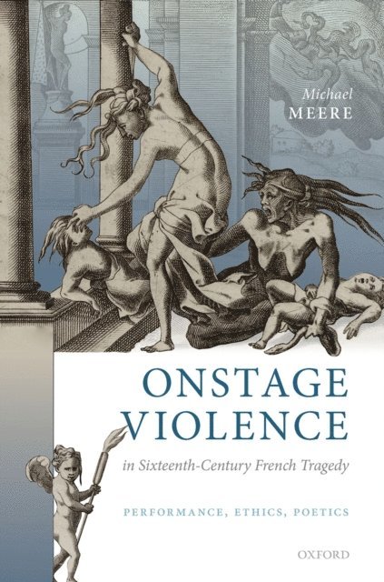 Michael Meere - Onstage Violence in Sixteenth-Century French Tragedy, E-bok