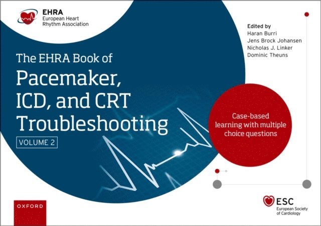 Dominic AMJ Theuns, Nicholas Linker, Jens Brock Johansen, Haran Burri - EHRA Book of Pacemaker, ICD and CRT Troubleshooting Vol. 2, E-bok