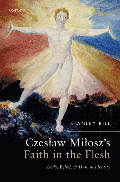 Stanley Bill - Czeslaw Milosz's Faith in the Flesh, E-bok