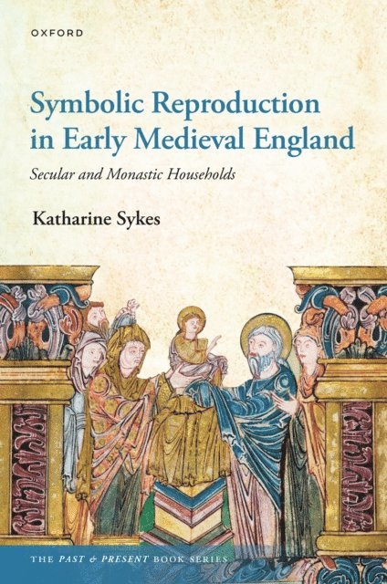 Katharine Sykes - Symbolic Reproduction in Early Medieval England, E-bok
