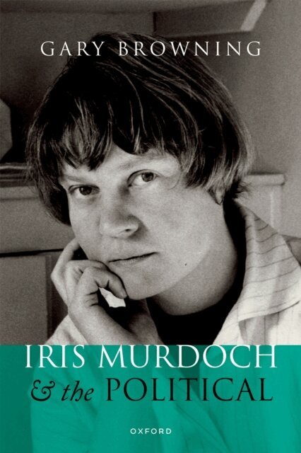 Gary Browning - Iris Murdoch and the Political, E-bok