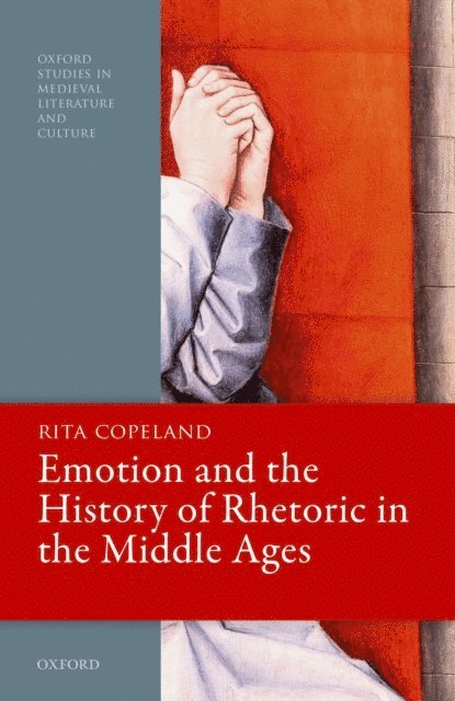 Rita Copeland - Emotion and the History of Rhetoric in the Middle Ages, E-bok