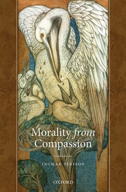 Ingmar Persson - Morality from Compassion, E-bok