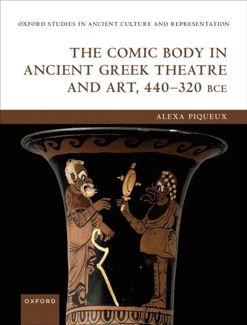 Alexa Piqueux - Comic Body in Ancient Greek Theatre and Art, 440-320 BCE, E-bok