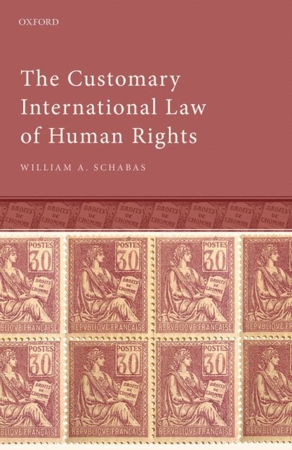 William A. Schabas - Customary International Law of Human Rights, E-bok