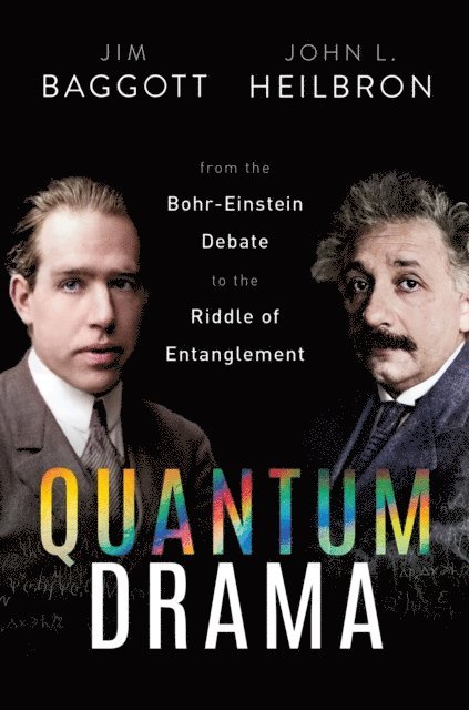 John L. Heilbron, Jim Baggott - Quantum Drama, E-bok