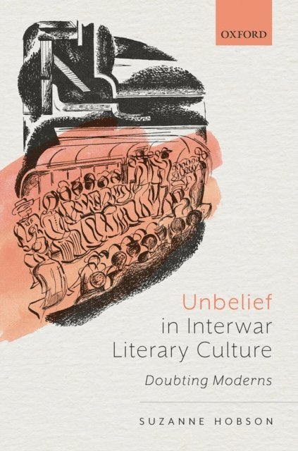 Suzanne Hobson - Unbelief in Interwar Literary Culture, E-bok
