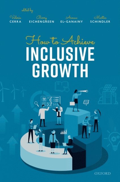 Martin Schindler, Asmaa El-Ganainy, Barry Eichengreen, Valerie Cerra - How to Achieve Inclusive Growth, E-bok