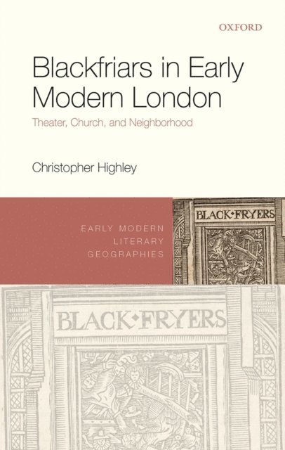 Christopher Highley - Blackfriars in Early Modern London, E-bok