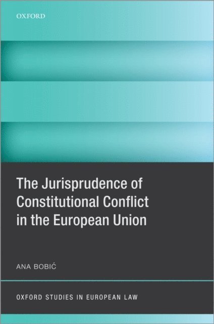 Ana Bobic - Jurisprudence of Constitutional Conflict in the European Union, E-bok