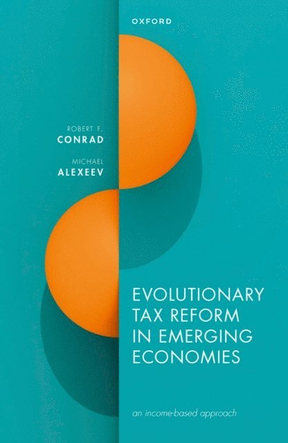 Michael Alexeev, Robert F. Conrad - Evolutionary Tax Reform in Emerging Economies, E-bok