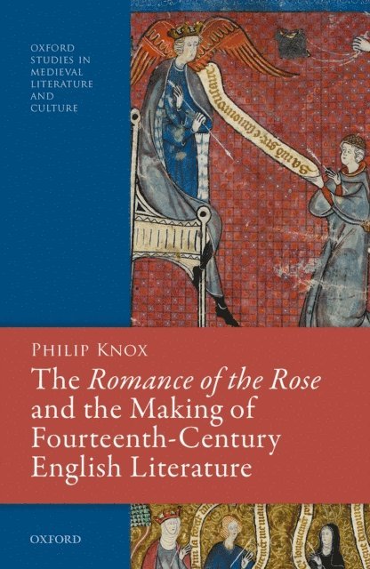 Philip Knox - Romance of the Rose and the Making of Fourteenth-Century English Literature, E-bok