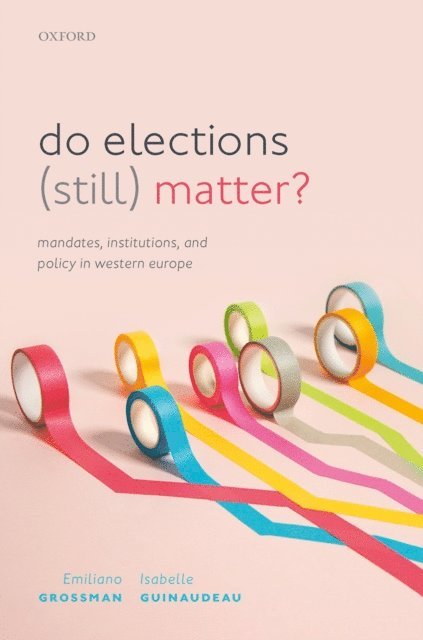 Isabelle Guinaudeau, Emiliano Grossman - Do Elections (Still) Matter?, E-bok