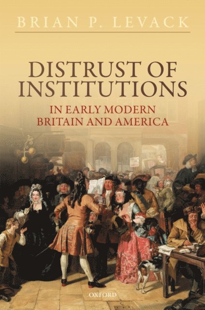 Brian P. Levack - Distrust of Institutions in Early Modern Britain and America, E-bok