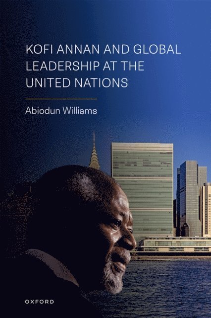 Abiodun Williams - Kofi Annan and Global Leadership at the United Nations, E-bok. Tillgänglighet: Lägg i varukorg