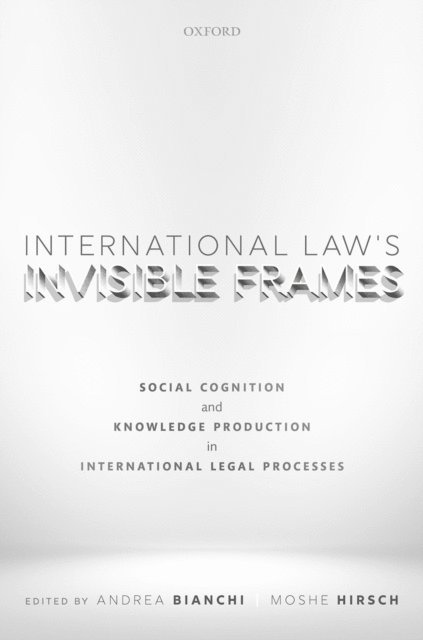 Moshe Hirsch, Andrea Bianchi - International Law's Invisible Frames, E-bok