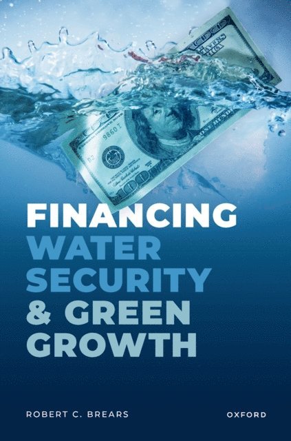 Robert C. Brears - Financing Water Security and Green Growth, E-bok