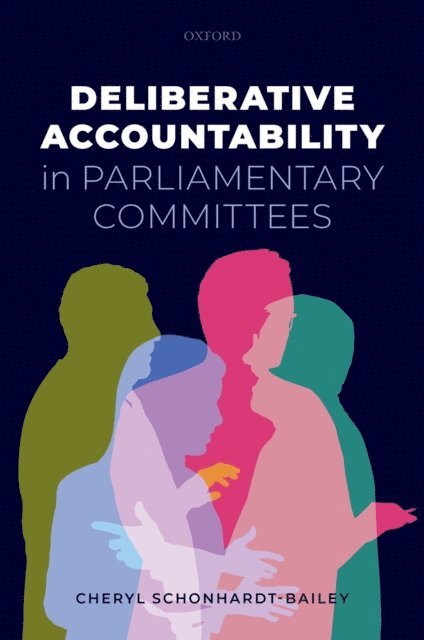 Cheryl Schonhardt-Bailey - Deliberative Accountability in Parliamentary Committees, E-bok