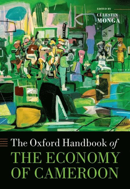 CA(c)lestin Monga - Oxford Handbook of the Economy of Cameroon, E-bok