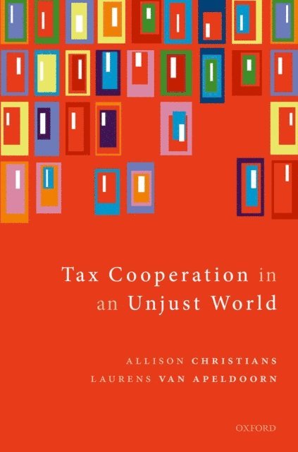 Laurens van Apeldoorn, Allison Christians - Tax Cooperation in an Unjust World, E-bok