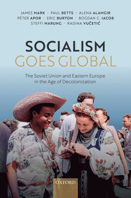 Paul Betts, James Mark - Socialism Goes Global, E-bok
