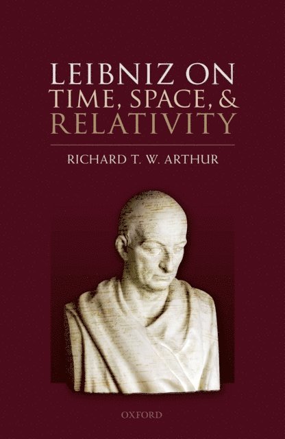 Richard T. W. Arthur - Leibniz on Time, Space, and Relativity, E-bok