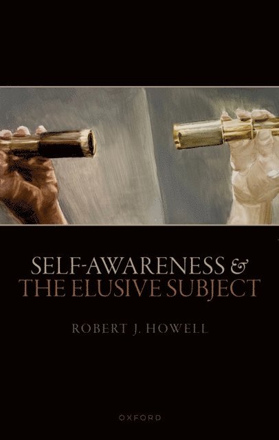 Robert J. Howell - Self-Awareness and The Elusive Subject, E-bok