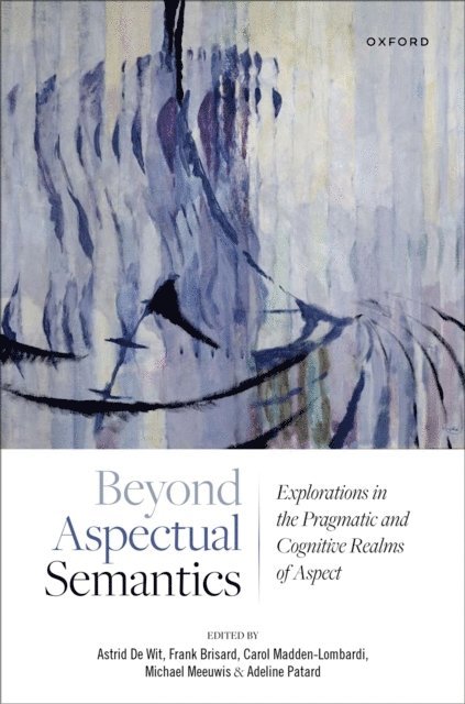 Adeline Patard, Michael Meeuwis, Carol Madden-Lombardi, Frank Brisard, Astrid De Wit - Beyond Aspectual Semantics, E-bok