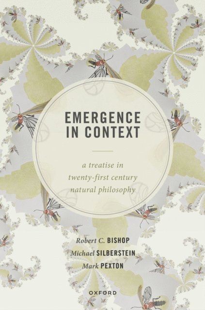 Mark Pexton, Michael Silberstein, Robert C. Bishop - Emergence in Context, E-bok